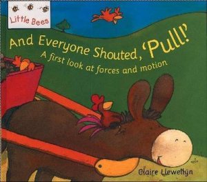 Little Bees: And Everyone Shouted, Pull! by Claire Llewellyn