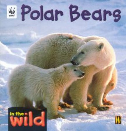 In The Wild: Polar Bears by Patricia Kendell