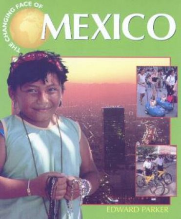 The Changing Face Of Mexico by Edward Parker