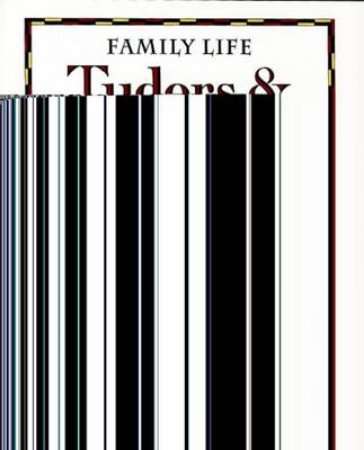 Family Life: Tudors & Stuarts by Tessa Hosking