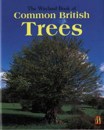 The Wayland Book Of Common British Trees by Theresa Greenaway