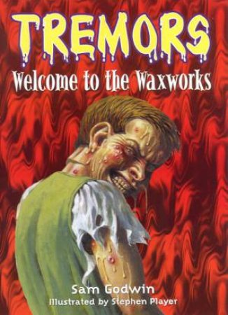 Tremors: Welcome To The Waxworks by Sam Godwin