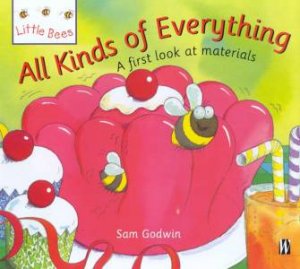 Little Bees: All Kinds Of Everything by Sam Godwin