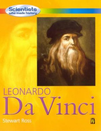 Scientists Who Made History: Leonardo Da Vinci by Stewart Ross