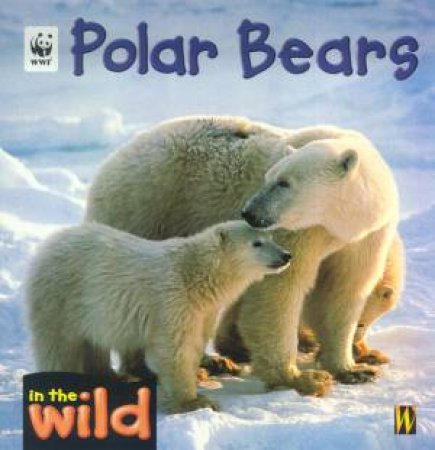 In The Wild: Polar Bears by Patricia Kendell