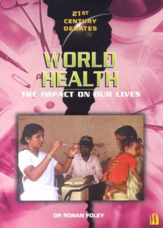 21st Century Debates: World Health by Ronan Foley