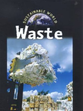 Sustainable World: Waste by Rob Bowden