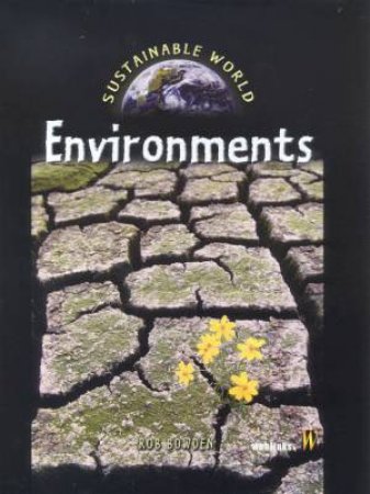 Sustainable World: Environments by Rob Bowden