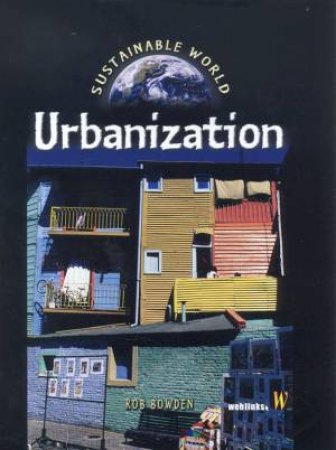 Sustainable World: Urbanization by Rob Bowden