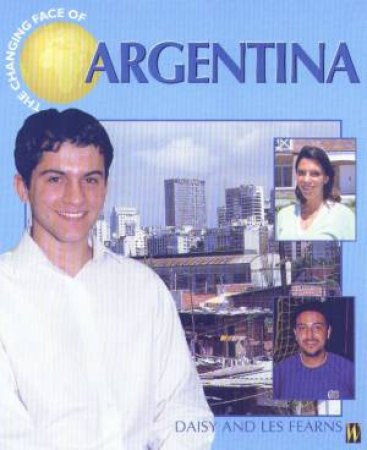 The Changing Face Of Argentina by Daisy & Les Fearns