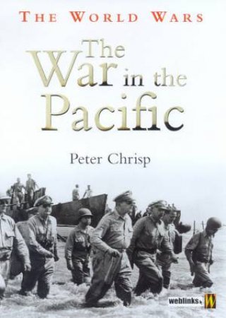 The World Wars: The War In The Pacific by Peter Chrisp