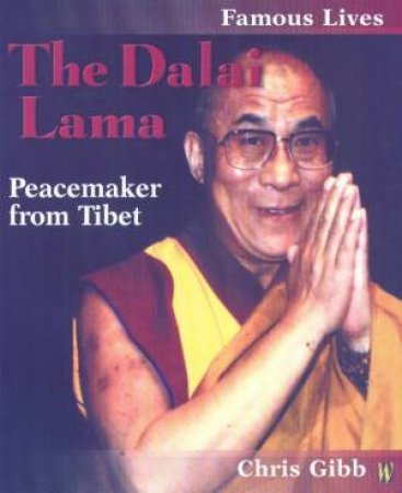 Famous Lives: The Dalai Lama by Chris Gibb