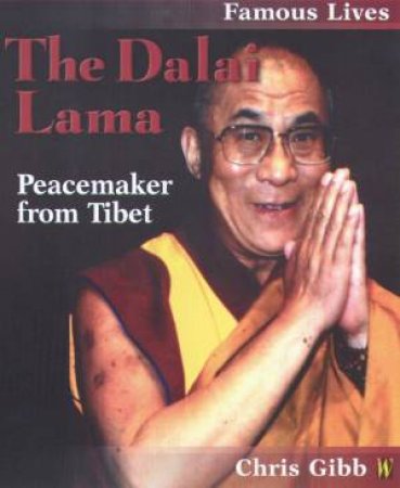 Famous Lives: The Dalai Lama by Chris Gibb