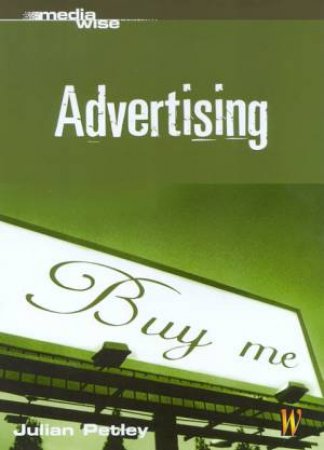 Media Wise: Advertising by Julian Petley