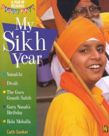 A Year Of Religious Festivals: My Sikh Year by Cath Senker