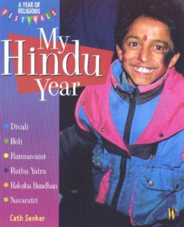 A Year Of Religious Festivals: My Hindu Year by Cath Senker