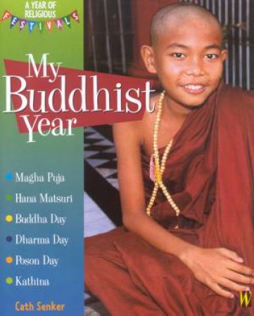 A Year Of Religious Festivals: My Buddhist Year by Cath Senker