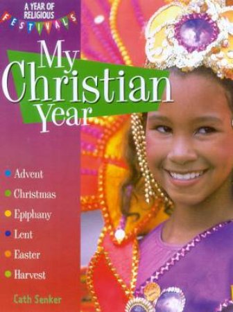 A Year Of Religious Festivals: My Christian Year by Cath Senker