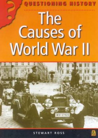 Questioning History: The Causes Of World War II by Stewart Ross