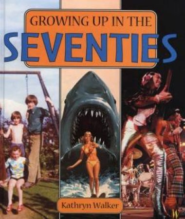 Growing Up In The Seventies by Kathryn Walker