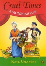 Cruel Times A Victorian Play