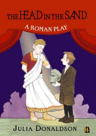 Head In The Sand: A Roman Play by Julia Donaldson