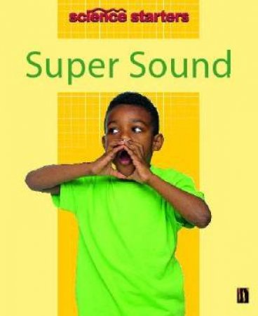 Science Starters: Super Sound by Wendy Madgwick