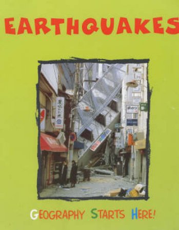 Geography Starts Here!: Earthquakes by Daniel Rogers