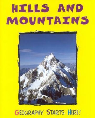 Geography Starts Here!: Hills And Mountains by Brenda Williams