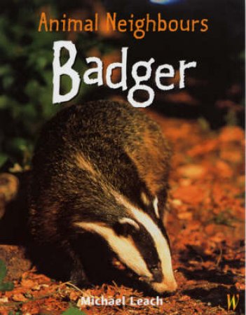 Animal Neighbours: Badger by Michael Leach