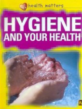 Health Matters Hygiene And Your Health