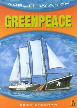 World Watch: Greenpeace by Sean Sheehan