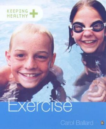 Keeping Healthy: Exercise by Carol Ballard