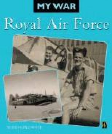 My War: Royal Air Force by Peter Hepplewhite