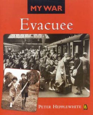 My War: Evacuee by Peter Hepplewhite