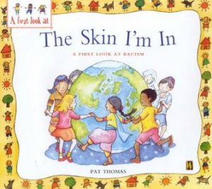 The Skin I'm In: A First Look At Racism by Pat Thomas