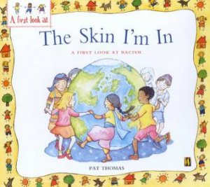 The Skin I'm In: A First Look At Racism by Pat Thomas