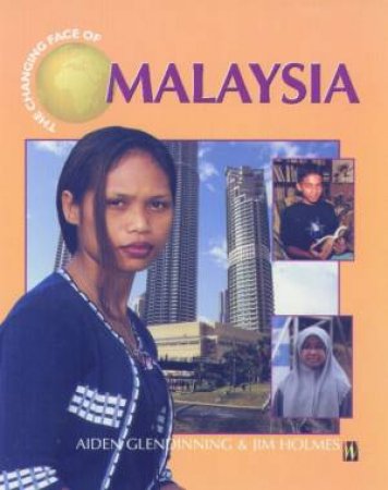 The Changing Face Of Malaysia by Aiden Glendinning & Jim Holmes