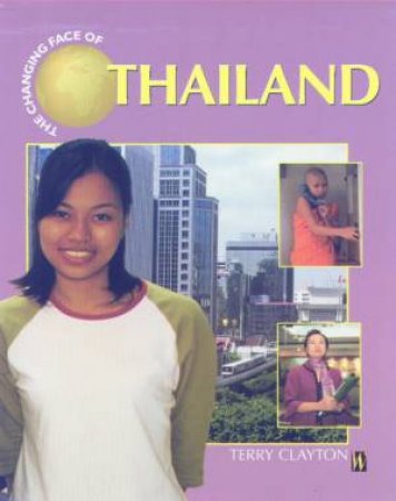 The Changing Face Of Thailand by Terry Clayton