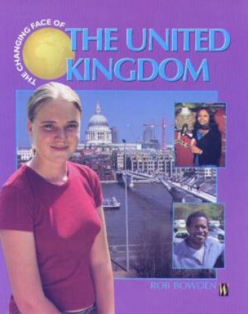 The Changing Face Of United Kingd by Rob Bowden