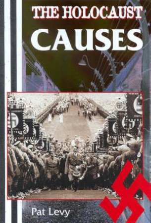 The Holocaust: Causes by Pat Levy