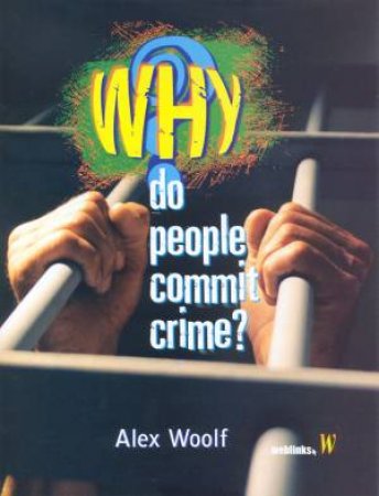 Why Do People Commit Crime? by Alex Woolf