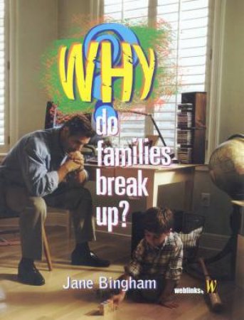 Why Do Families Break Up? by Jane Bingham