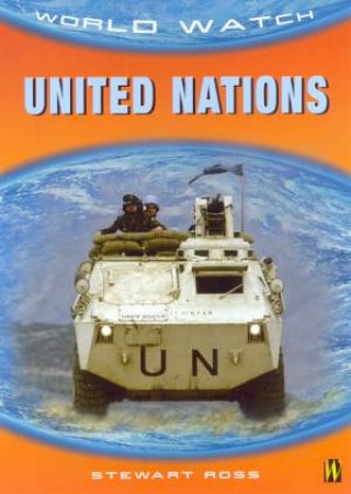 World Watch: United Nations by Stewart Ross