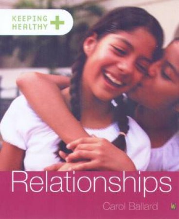 Keeping Healthy: Relationships by Carol Ballard