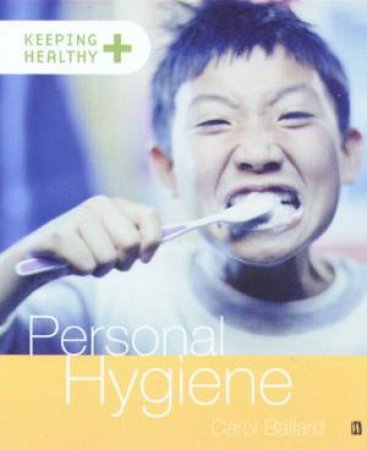 Keeping Healthy: Personal Hygiene by Carol Ballard