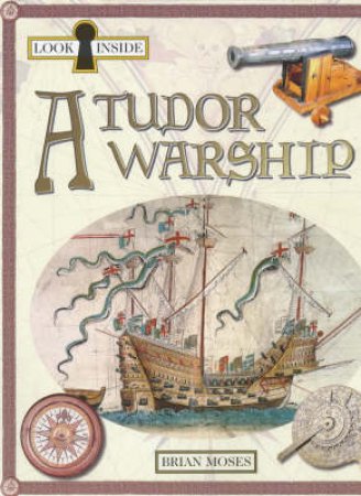 Look Inside A Tudor Warship by Brian Moses