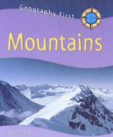 Geography First: Mountains by Celia Tidmarsh