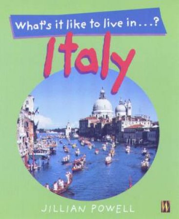 What's It Like To Live In Italy? by Jillian Powell