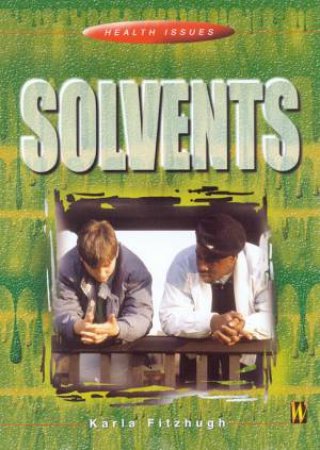 Health Issues: Solvents by Karla Fitzhugh